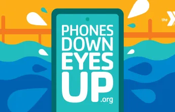 Phones Down Eyes Up national YMCA Water Safety and Drowning Prevention Campaign Image